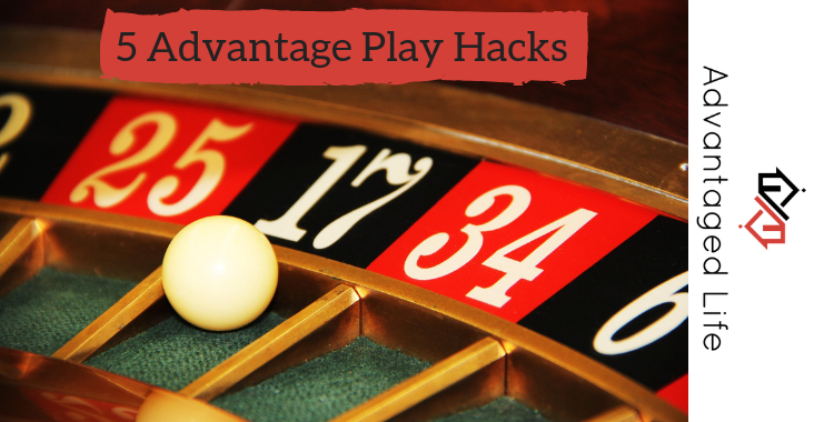 advantage play hacks